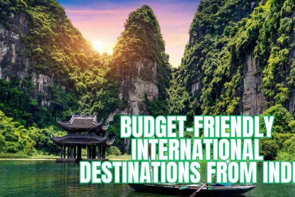 10 Epic Budget-Friendly International Trips from India (Under ₹70,000)